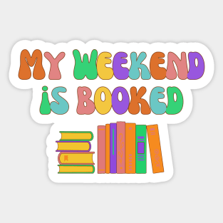 My Weekend is Booked Sticker